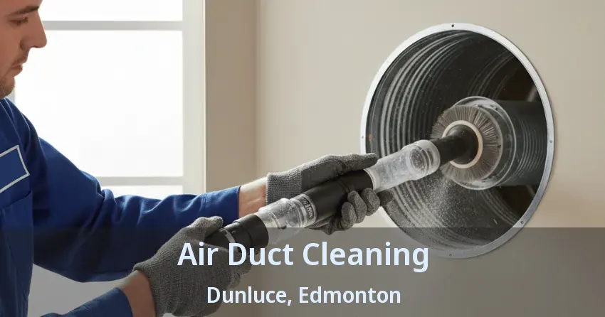 Air Duct Cleaning Dunluce, Edmonton - AB Air Duct Cleaning Dunluce, Edmonton - AB