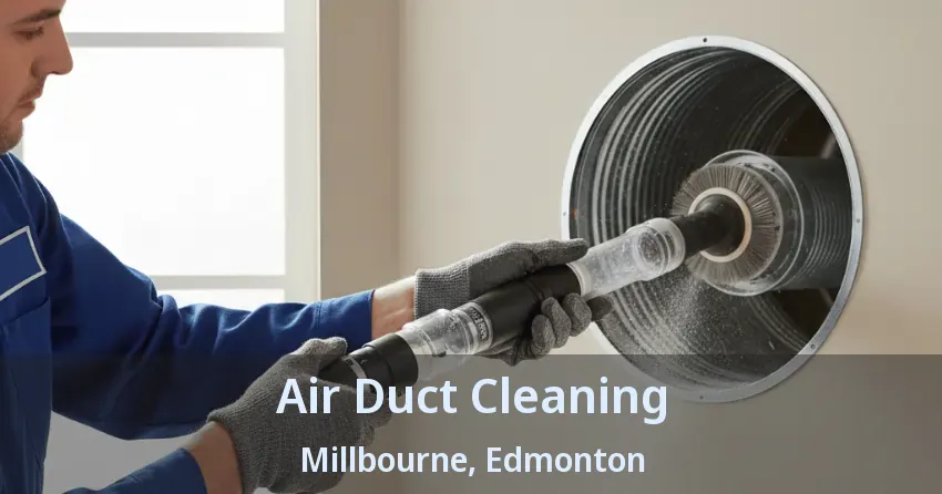 Air Duct Cleaning Millbourne, Edmonton - AB Air Duct Cleaning Millbourne, Edmonton - AB